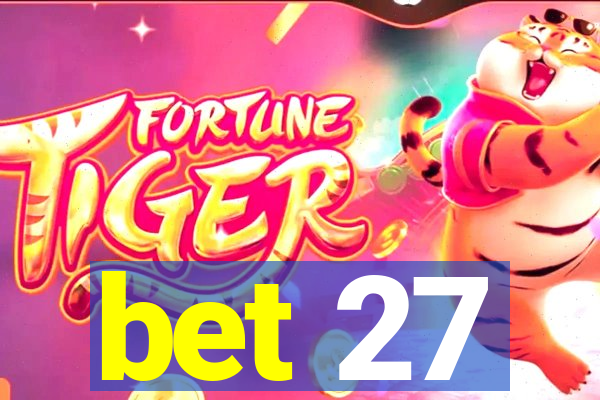 bet 27