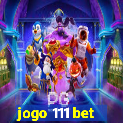 jogo 111 bet