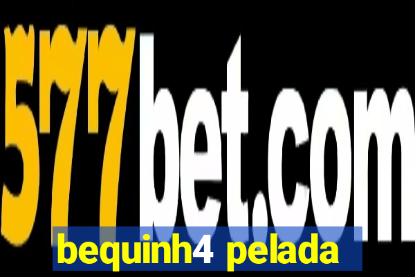 bequinh4 pelada