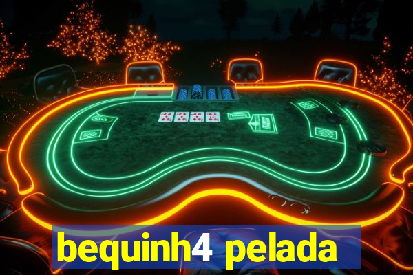 bequinh4 pelada