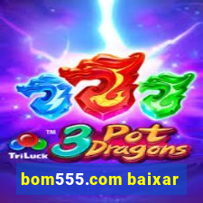 bom555.com baixar