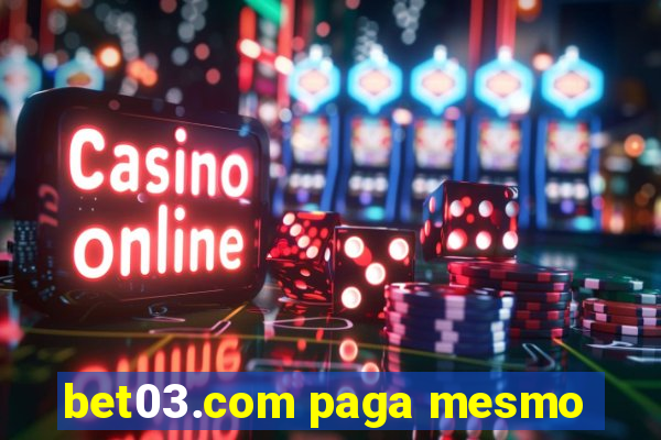 bet03.com paga mesmo