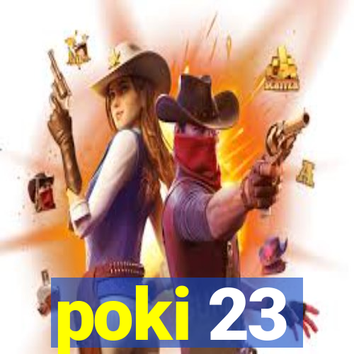 poki 23