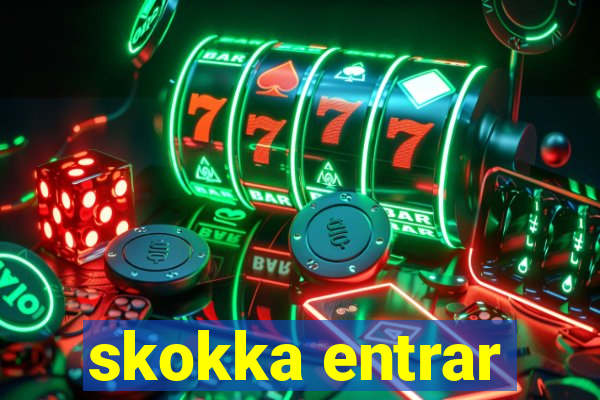 skokka entrar