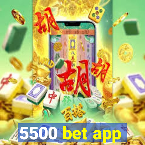 5500 bet app