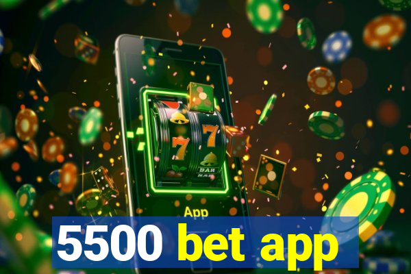 5500 bet app