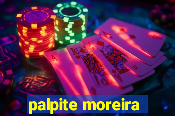 palpite moreira