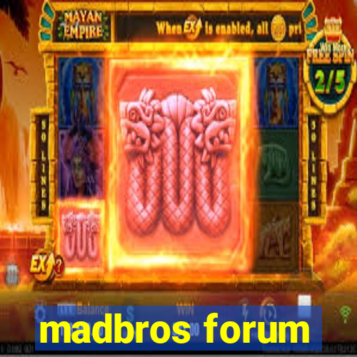 madbros forum