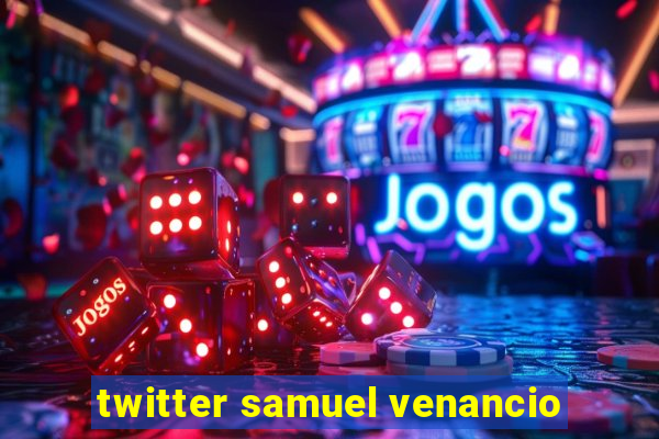 twitter samuel venancio