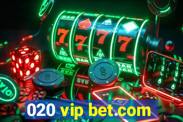 020 vip bet.com