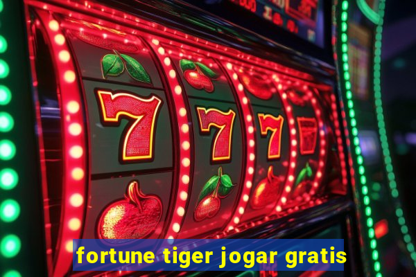 fortune tiger jogar gratis