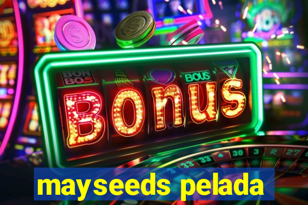 mayseeds pelada