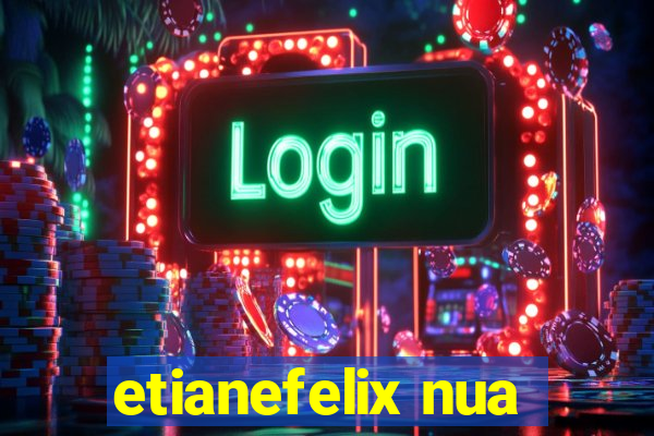 etianefelix nua