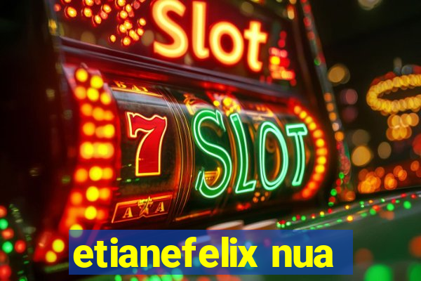 etianefelix nua