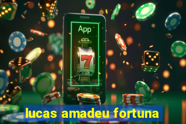 lucas amadeu fortuna