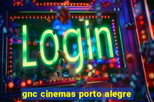 gnc cinemas porto alegre