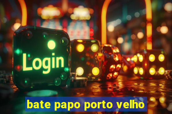 bate papo porto velho