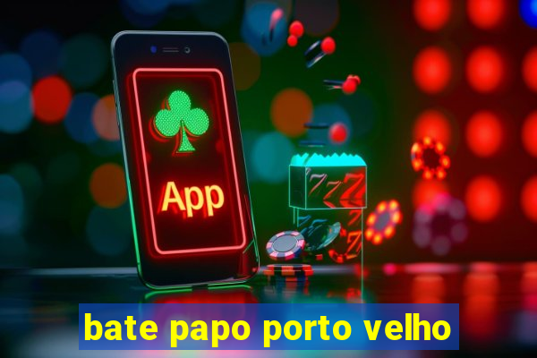 bate papo porto velho