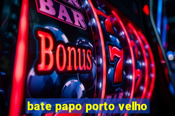 bate papo porto velho