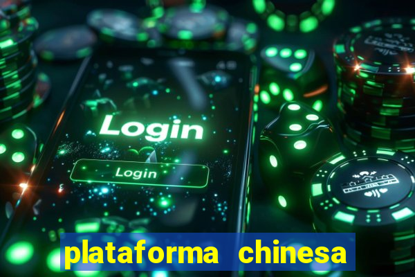 plataforma chinesa de jogos de cassino