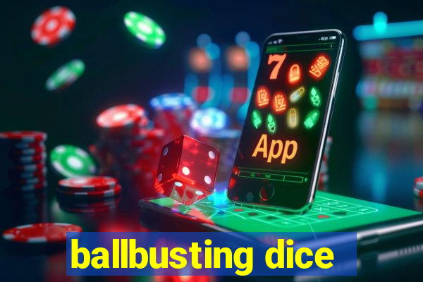 ballbusting dice