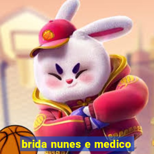 brida nunes e medico