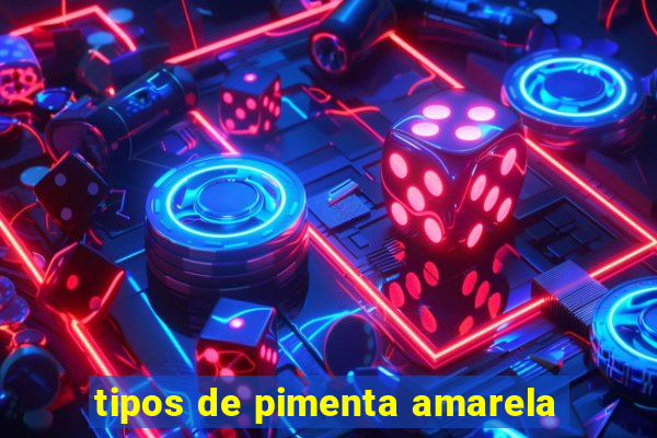 tipos de pimenta amarela