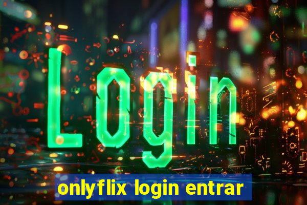 onlyflix login entrar