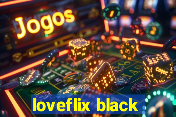 loveflix black