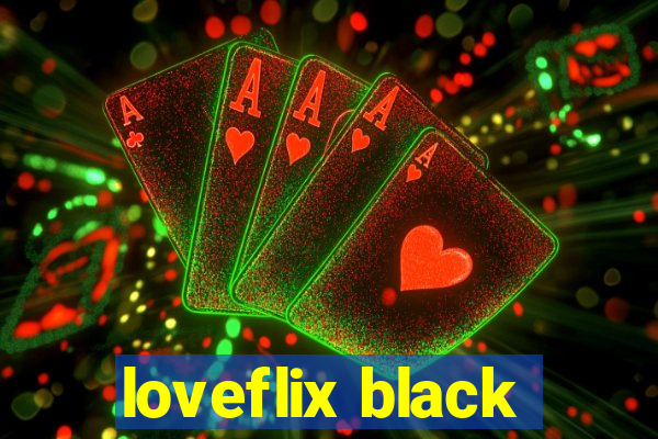 loveflix black