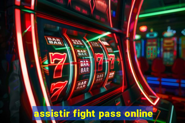 assistir fight pass online