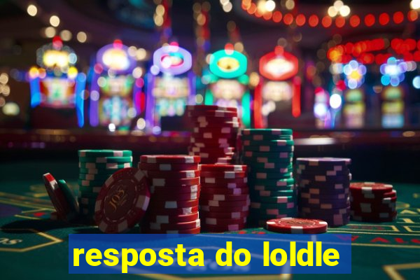 resposta do loldle