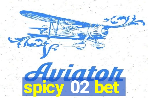 spicy 02 bet