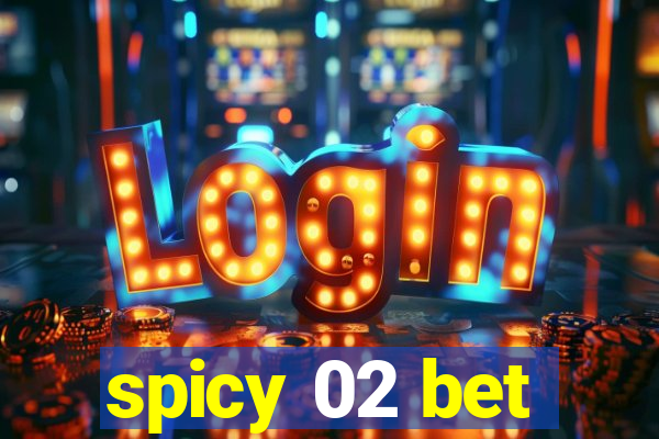 spicy 02 bet