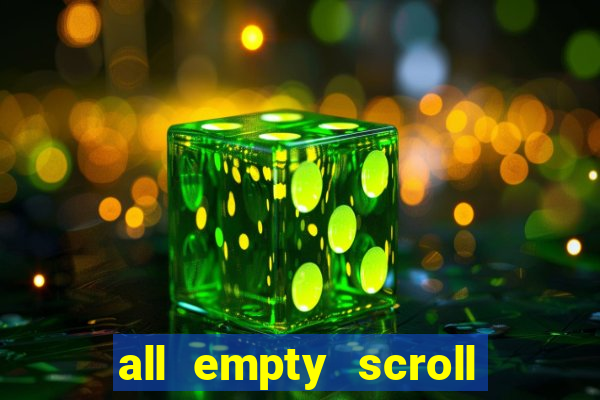 all empty scroll fear and hunger