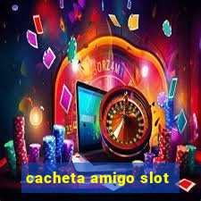 cacheta amigo slot