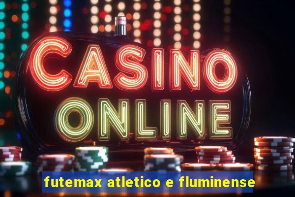 futemax atletico e fluminense