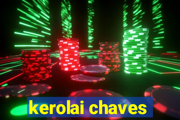 kerolai chaves