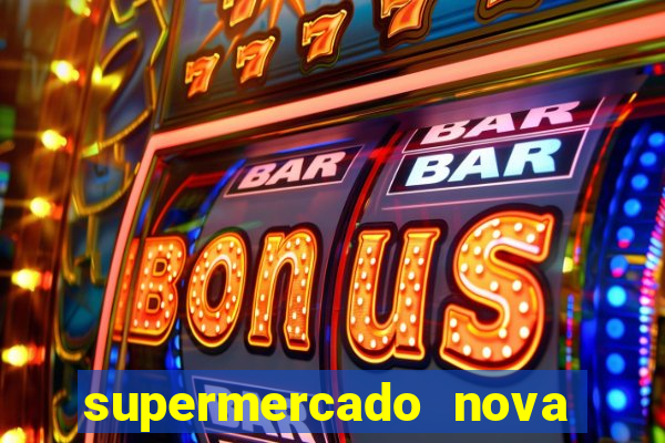 supermercado nova gera  o vila cisper