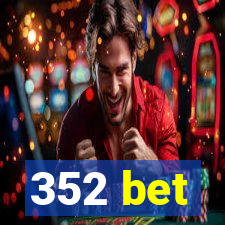 352 bet