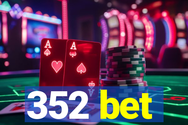 352 bet