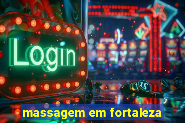 massagem em fortaleza