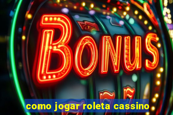 como jogar roleta cassino