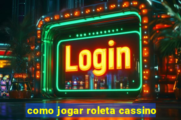 como jogar roleta cassino