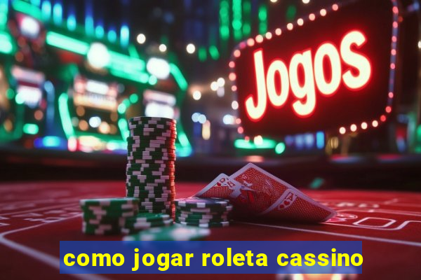 como jogar roleta cassino