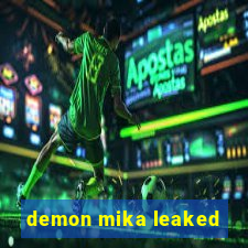 demon mika leaked