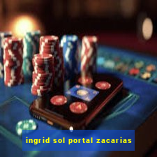 ingrid sol portal zacarias