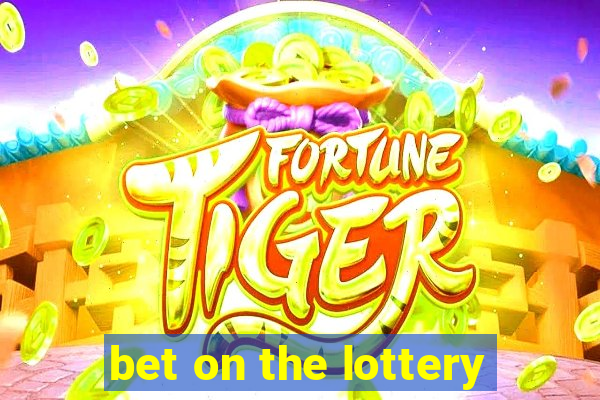 bet on the lottery