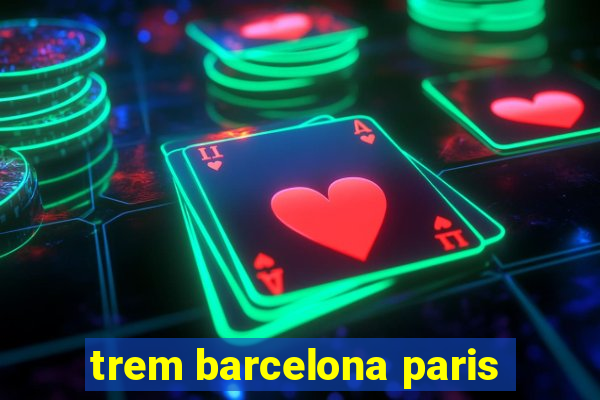 trem barcelona paris