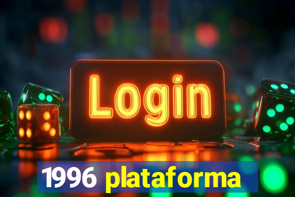 1996 plataforma